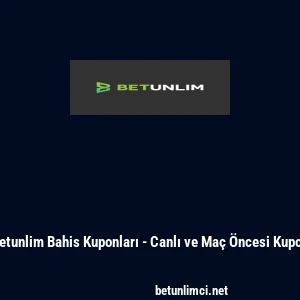Betunlim Bahis Kuponları - Canlı ve Ma&ccedil; &Ouml;ncesi Kupon