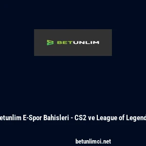 Betunlim E-Spor Bahisleri - CS2 ve League of Legends