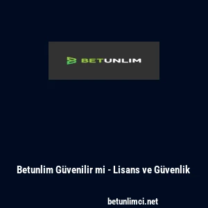 Betunlim G&uuml;venilir mi - Lisans ve G&uuml;venlik