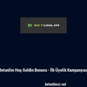 Betunlim Hoş Geldin Bonusu - İlk Üyelik Kampanyası