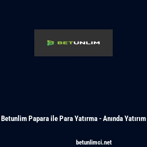 Betunlim Papara ile Para Yatırma - Anında Yatırım